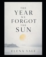 The Year We Forgot The Sun B0HH6BTWQ9 Book Cover