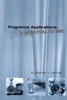 Fragrance Applications: A Survival Guide 0931710812 Book Cover