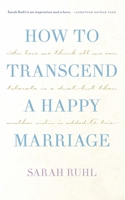 How to Transcend a Happy Marriage 1559365722 Book Cover