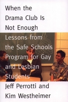 When the Drama Club is Not Enough: Lessons from the Safe Schools Program for Gay and Lesbian Students 0807031313 Book Cover