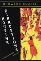 Routine Disruptions: Selected Poems & Lyrics 1960-1998 1566890772 Book Cover
