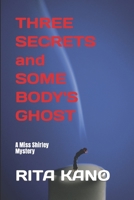 Three Secrets and Some Body's Ghost: A Miss Shirley Mystery 1698674759 Book Cover