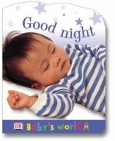 Baby's World Shaped Board: Good Night (Baby's World Shaped Board Books) 0789485648 Book Cover