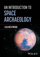 The Archaeology of Human Space Heritage 1394256140 Book Cover