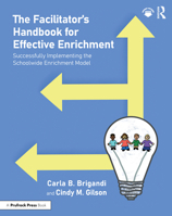 The Facilitator’s Handbook for Effective Enrichment: Successfully Implementing the Schoolwide Enrichment Model 1032622423 Book Cover