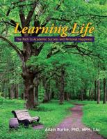 Learning Life: The Path to Academic Success and Personal Happiness 0963396196 Book Cover