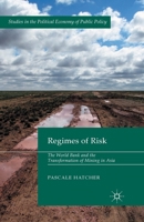 Regimes of Risk: The World Bank and the Transformation of Mining in Asia 1349440817 Book Cover