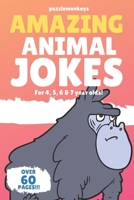 Amazing Animal Jokes for 4, 5, 6 & 7 year olds!: The funniest jokes this side of the zoo! (Amazing Jokes) 1658582918 Book Cover