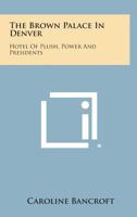 The Brown Palace in Denver 125864391X Book Cover