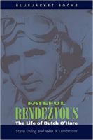 Fateful Rendezvous: The Life of Butch O'Hare 1557502471 Book Cover