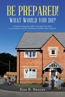Be Prepared! What Would You Do?: A Guide Using the ABCs through the Bible to Be Ready in Social Situations before They Happen 109809686X Book Cover