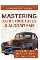 Mastering Data Structures & Algorithms: With Python, Java & C++ Implementations and Real Interview Challenges B0FB4BL717 Book Cover