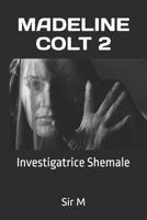 MADELINE COLT 2: Investigatrice Shemale (Italian Edition) B0H6QS61HS Book Cover