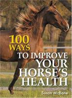 100 Ways To Improve Your Horse's Health 0715320017 Book Cover