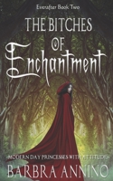 The Bitches of Enchantment: A Humorous Dark Princess Fairy Tale B08NF1LXJM Book Cover