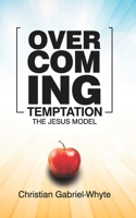 Overcoming Temptation: The Jesus Model B09KN2MZ6V Book Cover
