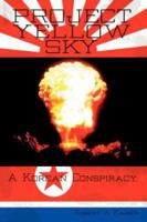 Project Yellow Sky A Korean Conspiracy 1425964915 Book Cover