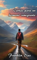 Cartas para un hermano inmigrante 1094951447 Book Cover