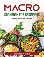 Macro Cookbook for Beginners: Quick and easy recipes 1804372331 Book Cover