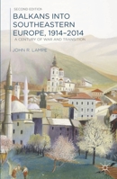 Balkans into Southeastern Europe: A Century of War and Transition 0333793471 Book Cover