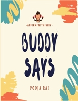Buddy Says: Affirm with Shiv B088YB64WF Book Cover
