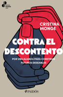 Contra el descontento: Por una alianza para construir futuros deseables. Premio Paidós 2026 / Against Discontent: Building Desirable Futures (An Essay) (Spanish Edition) 6076392118 Book Cover