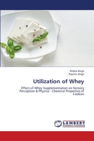 Utilization of Whey: Effect of Whey Supplementation on Sensory Perception & Physico - Chemical Properties of Cookies 6203472220 Book Cover