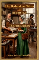 The Bedmakers Wives: The Print Makers B0H8KPDPV5 Book Cover