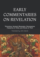 EARLY COMMENTARIES ON REVELATION: Victorinus, Jerome’s Recension, Oecumenius, Caesarius of Arles, and Alcuin of York B0HJ63RS6H Book Cover