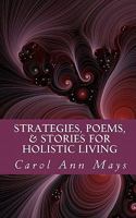 Strategies, Poems, & Stories for Holistic Living 1452850593 Book Cover