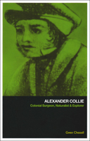 Alexander Collie: Colonial Surgeon, Naturalist and Explorer 0980296536 Book Cover