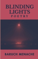 Blinding Lights: Poetry by Baruch Menache B0GH2HCGQ2 Book Cover