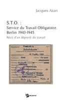 S.T.O. : Service du Travail Obligatoire. Berlin 1943-1945 (French Edition) 2748310187 Book Cover