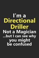 I'm a Directional Driller Not A Magician But I Can See Why You Might Be Confused: Funny Job Career Notebook Journal Lined Wide Ruled Paper Stylish Diary Planner 6x9 Inches 120 Pages Gift 1710324325 Book Cover