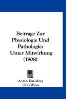 Beitrage Zur Physiologie Und Pathologie: Unter Mitwirkung (1908) 1160320063 Book Cover
