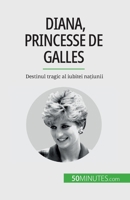 Diana, princesse de Galles: Destinul tragic al iubitei națiunii 2808674058 Book Cover