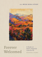 Forever Welcomed: A Study on God's Impartial Love for All 0802437176 Book Cover
