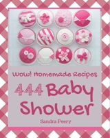 Wow! 444 Homemade Baby Shower Recipes: Everything You Need in One Homemade Baby Shower Cookbook! B08L2JZQPM Book Cover