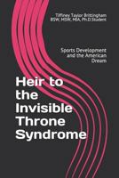 Heir to the Invisible Throne Syndrome: Sports Development and the American Dream 1980246637 Book Cover