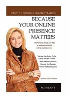 Because Your Online Presence Matters 1453583998 Book Cover