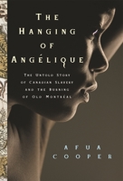 The Hanging of Angelique: The Untold Story of Canadian Slavery and the Burning of Old Montreal 0006392792 Book Cover