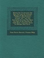 Notices Sur Les Graveurs Qui Nous Ont Laiss Des Estampes Marqu Es de Monogrammes, Chiffres, R Bus, Lettres Initiales, Etc., Avec Une Description de Leurs Plus Beaux Ouvrages Et Des Planches En Taille- 127183748X Book Cover