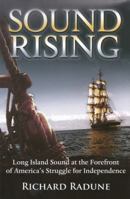 Sound Rising: Long Island Sound at the Forefront of America's Struggle for Independence 0976434113 Book Cover