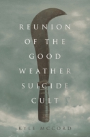Reunion of the Good Weather Suicide Cult 1639880445 Book Cover