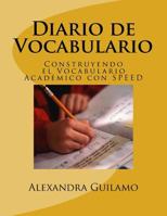 Diario de Vocabulario: Construyendo El Vocabulario Academico Con Speed 1534811389 Book Cover
