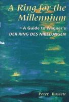 A Ring for the Millennium: A Guide to Wagner's Der Ring Des Nibelungen 1862544719 Book Cover