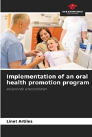 Implementation of an oral health promotion program: At Larrondo schoolchildren 6206316645 Book Cover