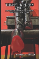The Chastity Key Holder's Guide: A Woman's Handbook to Chastity-Based Power Exchange B0FP51J7L3 Book Cover