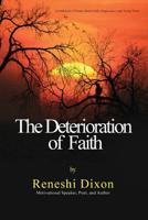 The Deterioration of Faith: A Collection of Poems about Faith, Forgiveness, and Trying Times 1976334934 Book Cover