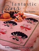 Fantastic Fans: Exquisite Quilts & Other Projects 1571202064 Book Cover